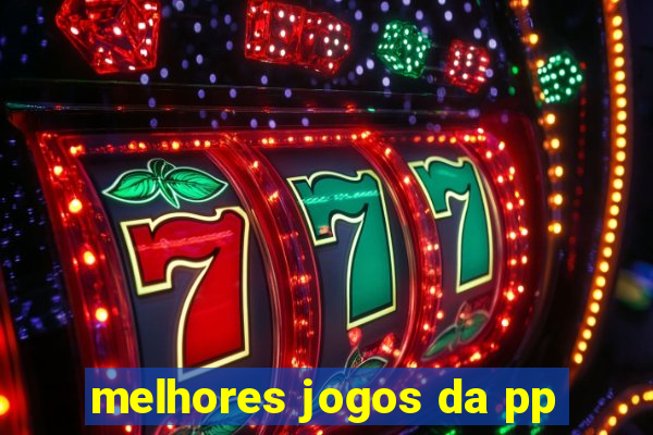 melhores jogos da pp